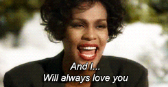 Whitney Houston singing the chorus to Dolly Parton’s “I Will Always Love You”